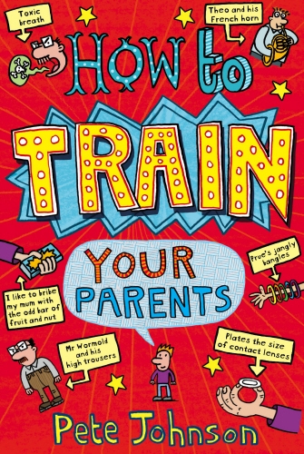 Book cover of How To Train Your Parents by Pete Johnson