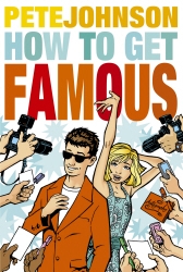 Book cover of How to Get Famous by Pete Johnson