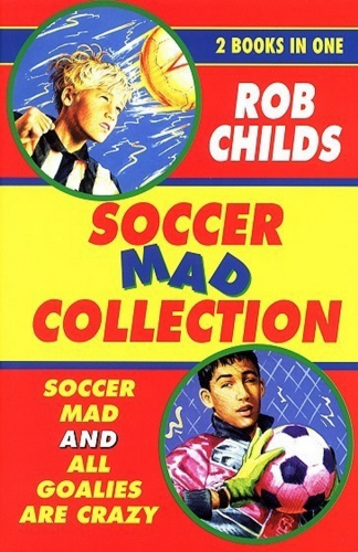 Book cover of The Soccer Mad Collection by Rob Childs
