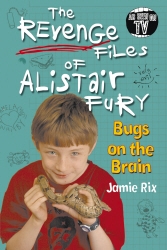 Book cover of The Revenge Files of Alistair Fury: Bugs On The Brain by Jamie Rix