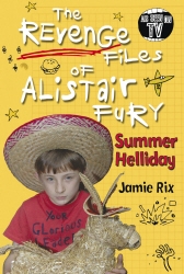 Book cover of The Revenge Files of Alistair Fury: Summer Helliday by Jamie Rix
