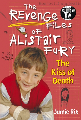 Book cover of The Revenge Files of Alistair Fury: The Kiss of Death by Jamie Rix