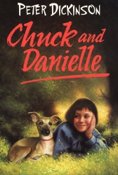 Book cover of Chuck and Danielle by Peter Dickinson