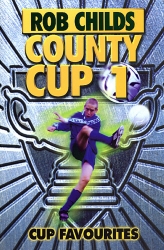 Book cover of County Cup (1): Cup Favourites by Rob Childs
