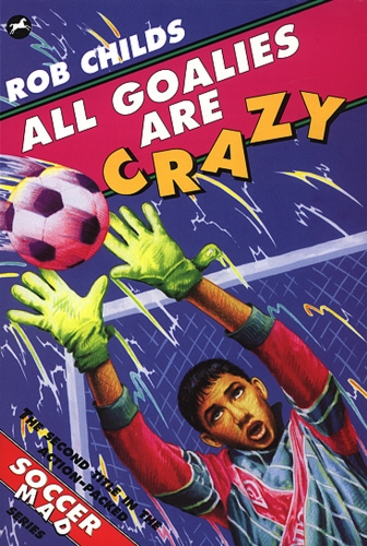 Book cover of All Goalies Are Crazy by Rob Childs