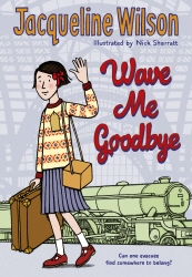 Book cover of Wave Me Goodbye by Jacqueline Wilson