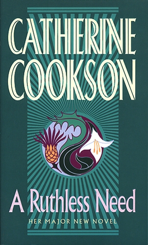 Book cover of A Ruthless Need by Catherine Cookson