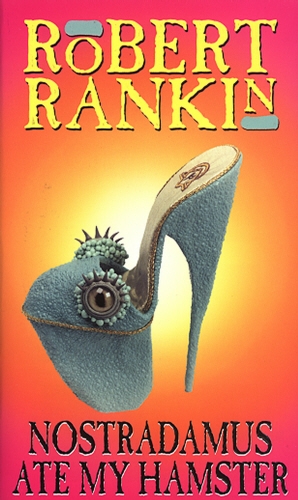 Book cover of Nostradamus Ate My Hamster by Robert Rankin