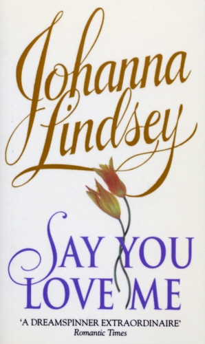 Book cover of Say You Love Me by Johanna Lindsey