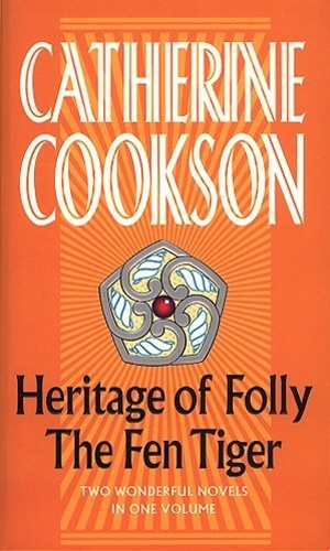 Book cover of Heritage Of Folly / The Fen Tiger by Catherine Cookson