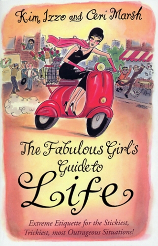 Book cover of The Fabulous Girl's Guide To Life by Kim Izzo, Ceri Marsh