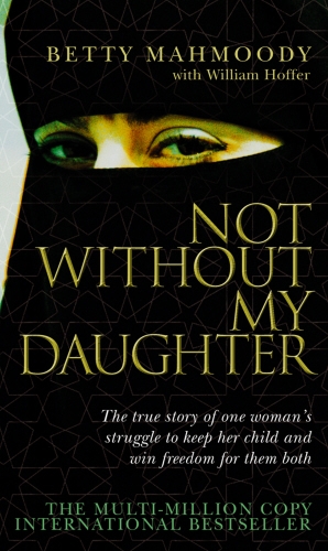 Book cover of Not Without My Daughter by Betty Mahmoody