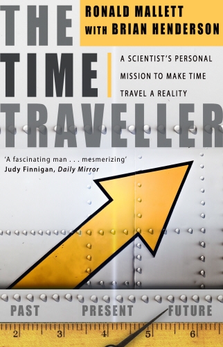 Book cover of The Time Traveller by Ronald L Mallett, Bruce Henderson
