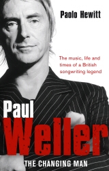 Book cover of Paul Weller - The Changing Man by Paolo Hewitt