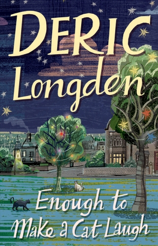 Book cover of Enough To Make A Cat Laugh by Deric Longden