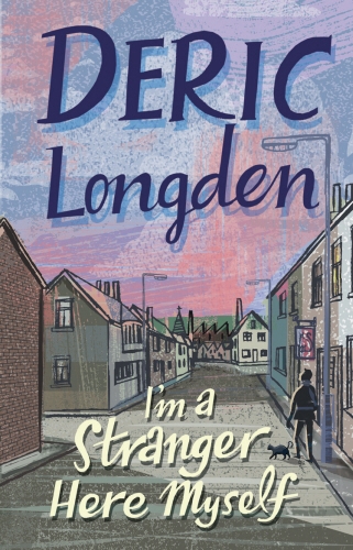 Book cover of I'm A Stranger Here Myself by Deric Longden