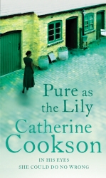 Book cover of Pure As The Lily by Catherine Cookson