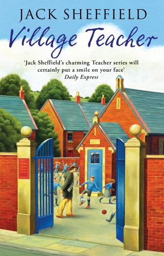 Book cover of Village Teacher by Jack Sheffield