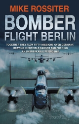 Book cover of Bomber Flight Berlin by Mike Rossiter