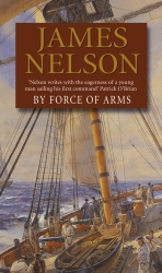 Book cover of By Force Of Arms by James Nelson