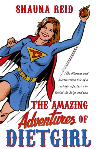 Book cover of The Amazing Adventures of Dietgirl by Shauna Reid
