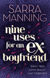 Book cover of Nine Uses For An Ex-Boyfriend by Sarra Manning