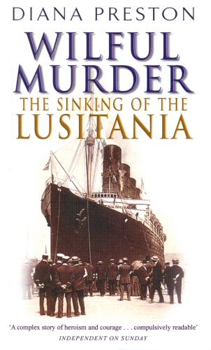 Book cover of Wilful Murder: The Sinking Of The Lusitania by Diana Preston
