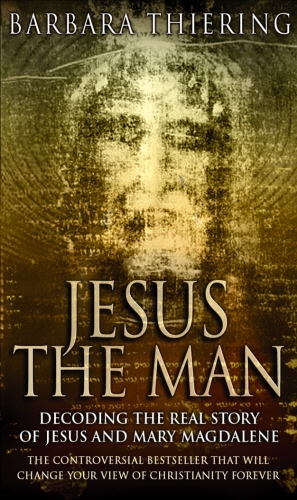 Book cover of Jesus The Man by Barbara Thiering