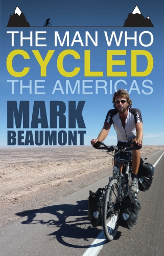 Book cover of The Man Who Cycled the Americas by Mark Beaumont
