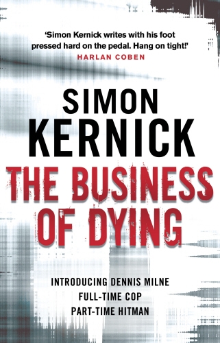 Book cover of #1 - The Business of Dying by Simon Kernick