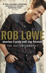 Book cover of Stories I Only Tell My Friends by Rob Lowe