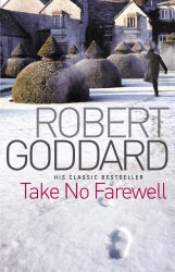 Book cover of Take No Farewell by Robert Goddard