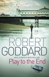 Book cover of Play To The End by Robert Goddard