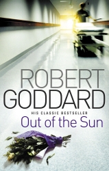 Book cover of Out Of The Sun by Robert Goddard