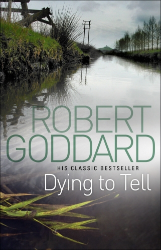 Book cover of Dying To Tell by Robert Goddard