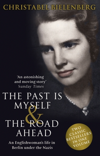 Book cover of The Past is Myself & The Road Ahead Omnibus by Christabel Bielenberg
