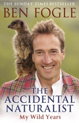 Book cover of The Accidental Naturalist by Ben Fogle