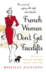 Book cover of French Women Don't Get Facelifts by Mireille Guiliano
