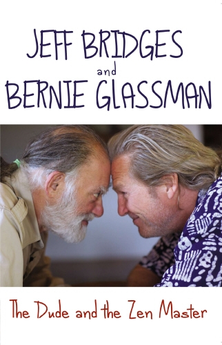 Book cover of The Dude and the Zen Master by Jeff Bridges, Bernie Glassman