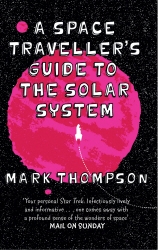 Book cover of A Space Traveller's Guide To The Solar System by Mark Thompson