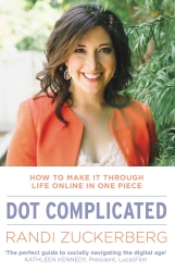 Book cover of Dot Complicated - How to Make it Through Life Online in One Piece by Randi Zuckerberg