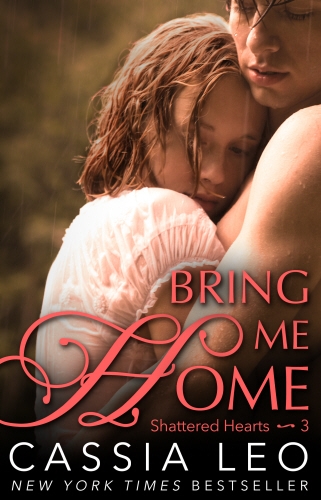 Book cover of Bring Me Home (Shattered Hearts 3) by Cassia Leo