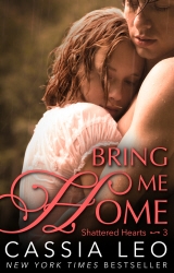 Book cover of Bring Me Home (Shattered Hearts 3) by Cassia Leo