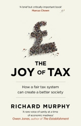 Book cover of The Joy of Tax by Richard Murphy