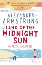 Book cover of Land of the Midnight Sun by Alexander Armstrong