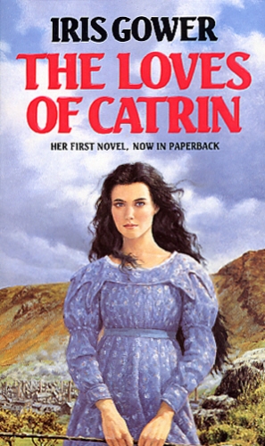 Book cover of The Loves Of Catrin by Iris Gower