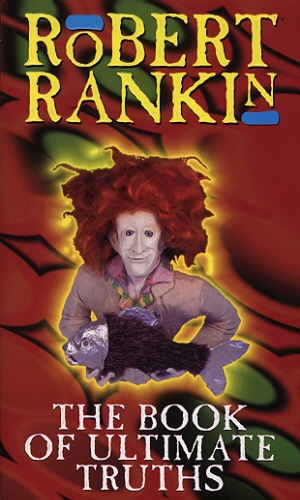 Book cover of The Book Of Ultimate Truths by Robert Rankin