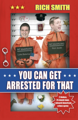 Book cover of You Can Get Arrested For That by Rich Smith
