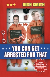 Book cover of You Can Get Arrested For That by Rich Smith