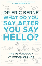Book cover of What Do You Say After You Say Hello by Eric Berne